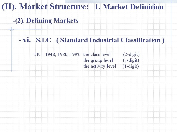 (II). Market Structure: 1. Market Definition -(2). Defining Markets - vi. S. I. C