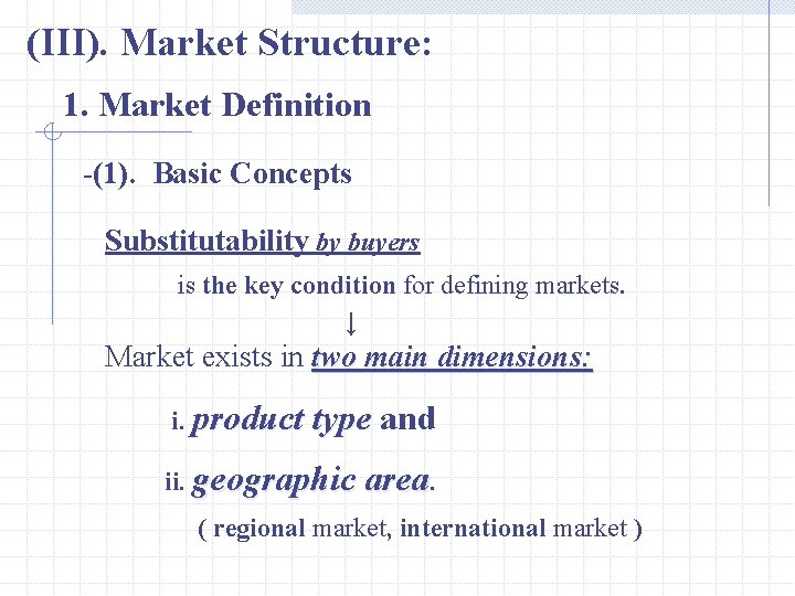(III). Market Structure: 1. Market Definition -(1). Basic Concepts Substitutability by buyers is the