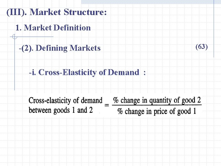 (III). Market Structure: 1. Market Definition -(2). Defining Markets -i. Cross-Elasticity of Demand :