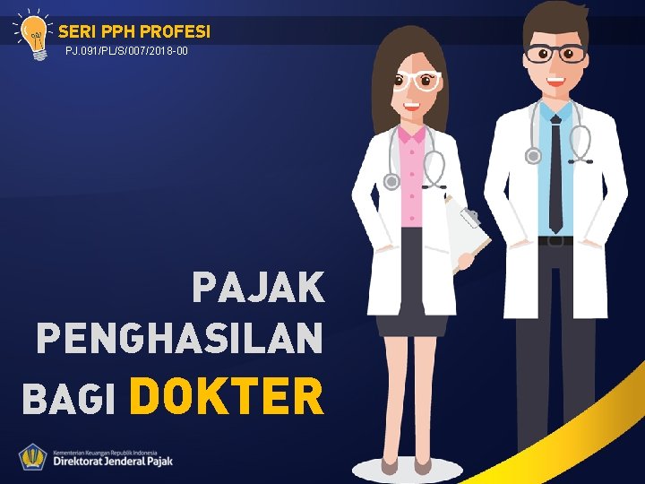 SERI PPH PROFESI PJ. 091/PL/S/007/2018 -00 PAJAK PENGHASILAN BAGI DOKTER 