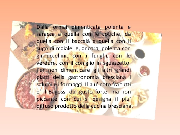 Dalla ormai dimenticata polenta e saracca a quella con le cotiche, da quella con Dalla ormai dimenticata polenta e saracca a quella con le cotiche, da quella con