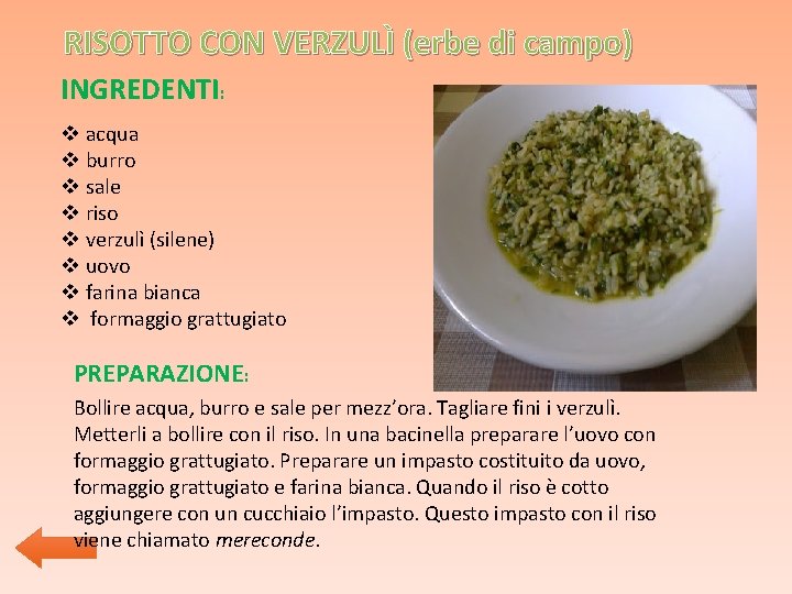 RISOTTO CON VERZULÌ (erbe di campo) INGREDENTI: v acqua v burro v sale v RISOTTO CON VERZULÌ (erbe di campo) INGREDENTI: v acqua v burro v sale v