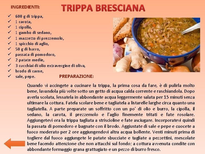 INGREDIENTI: ü ü ü TRIPPA BRESCIANA 600 g di trippa, 1 carota, 1 cipolla, INGREDIENTI: ü ü ü TRIPPA BRESCIANA 600 g di trippa, 1 carota, 1 cipolla,