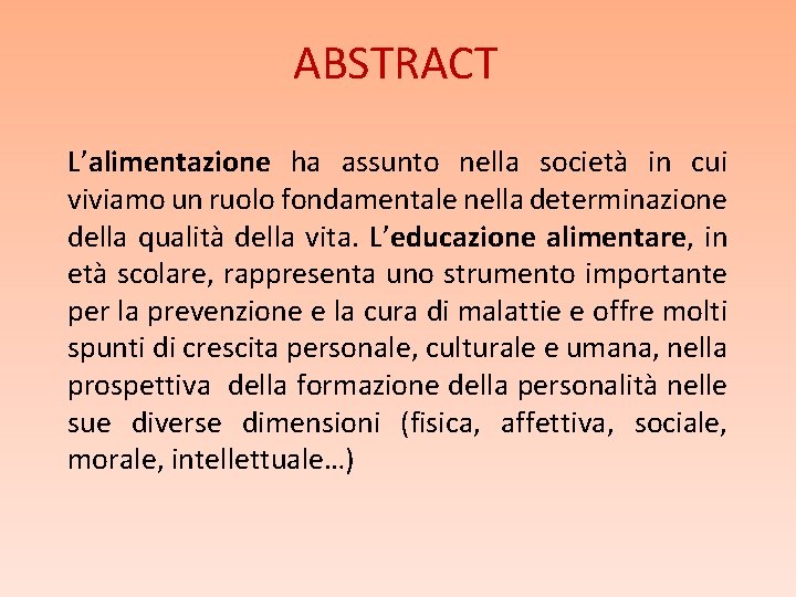 ABSTRACT L’alimentazione ha assunto nella società in cui viviamo un ruolo fondamentale nella determinazione ABSTRACT L’alimentazione ha assunto nella società in cui viviamo un ruolo fondamentale nella determinazione
