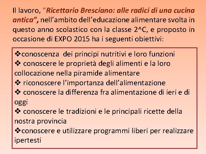 Il lavoro, “Ricettario Bresciano: alle radici di una cucina antica”, nell’ambito dell’educazione alimentare svolta Il lavoro, “Ricettario Bresciano: alle radici di una cucina antica”, nell’ambito dell’educazione alimentare svolta