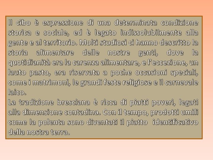 Il cibo è espressione di una determinata condizione storica e sociale, ed è legato Il cibo è espressione di una determinata condizione storica e sociale, ed è legato