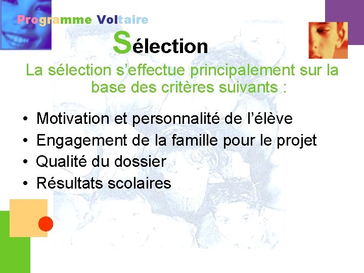 Programme Voltaire Sélection La sélection s’effectue principalement sur la base des critères suivants :
