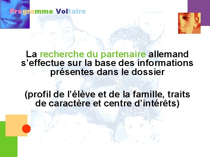Programme Voltaire La recherche du partenaire allemand s’effectue sur la base des informations présentes