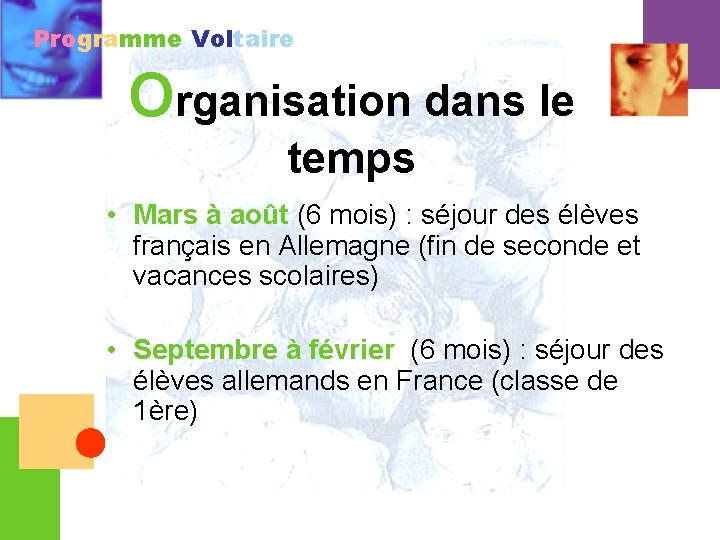 Programme Voltaire Organisation dans le temps • Mars à août (6 mois) : séjour
