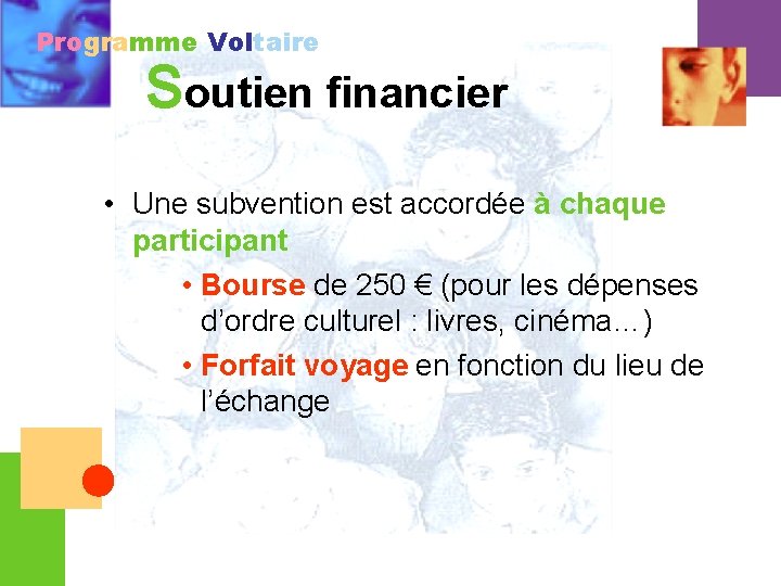 Programme Voltaire Soutien financier • Une subvention est accordée à chaque participant • Bourse