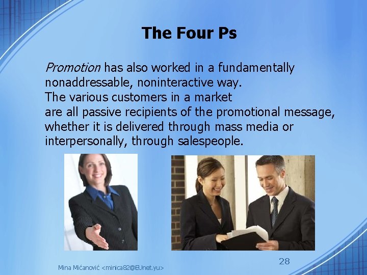 The Four Ps Promotion has also worked in a fundamentally nonaddressable, noninteractive way. The