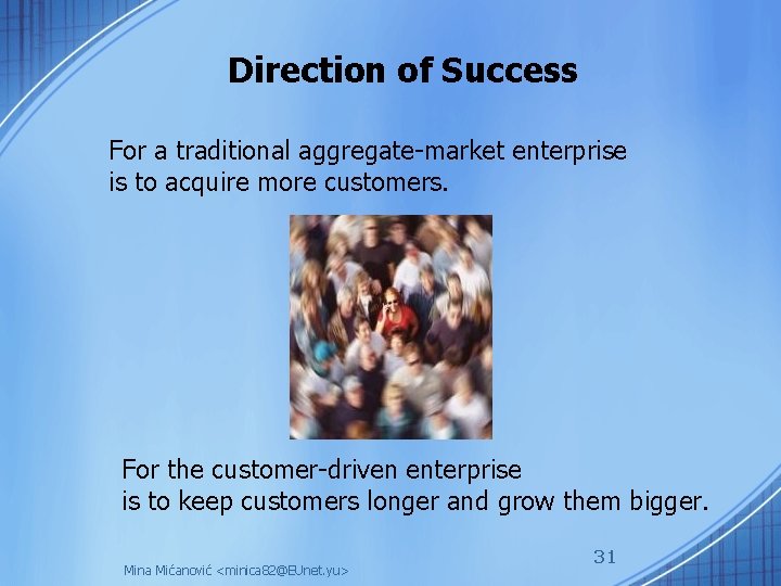 Direction of Success For a traditional aggregate-market enterprise is to acquire more customers. For