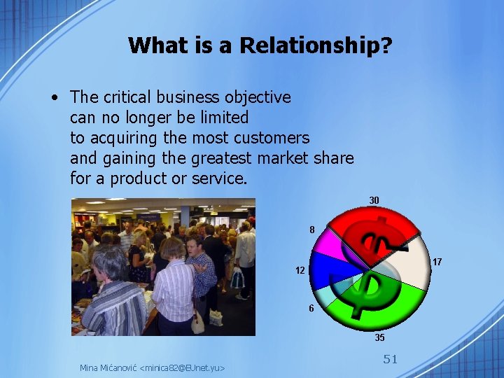 What is a Relationship? • The critical business objective can no longer be limited