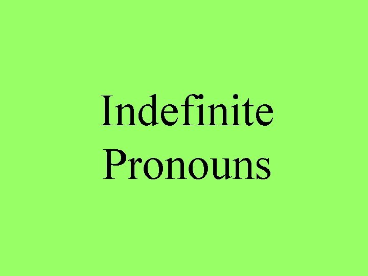 Indefinite Pronouns 