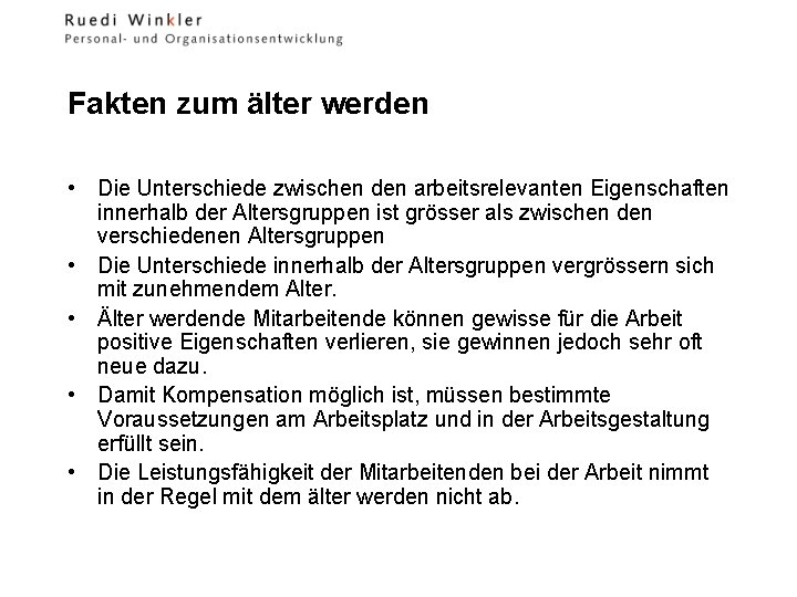 Fakten zum älter werden • Die Unterschiede zwischen den arbeitsrelevanten Eigenschaften innerhalb der Altersgruppen