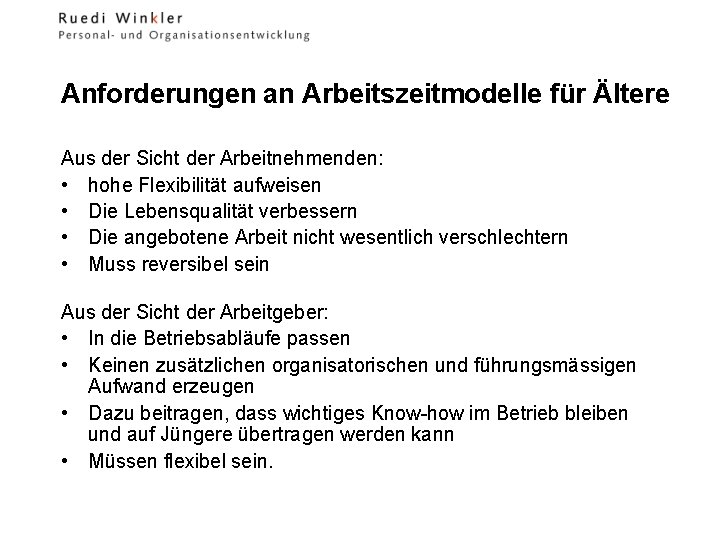 Anforderungen an Arbeitszeitmodelle für Ältere Aus der Sicht der Arbeitnehmenden: • hohe Flexibilität aufweisen