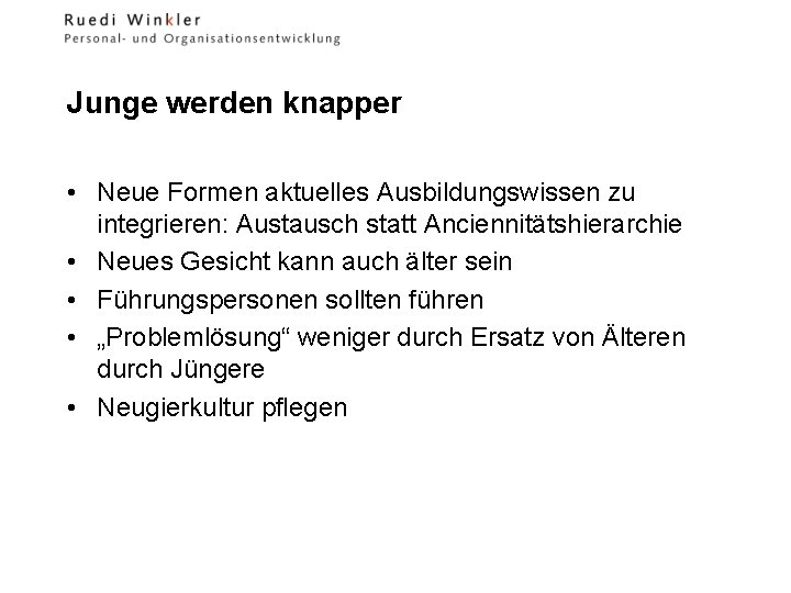 Junge werden knapper • Neue Formen aktuelles Ausbildungswissen zu integrieren: Austausch statt Anciennitätshierarchie •