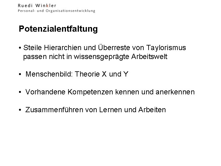 Potenzialentfaltung • Steile Hierarchien und Überreste von Taylorismus passen nicht in wissensgeprägte Arbeitswelt •