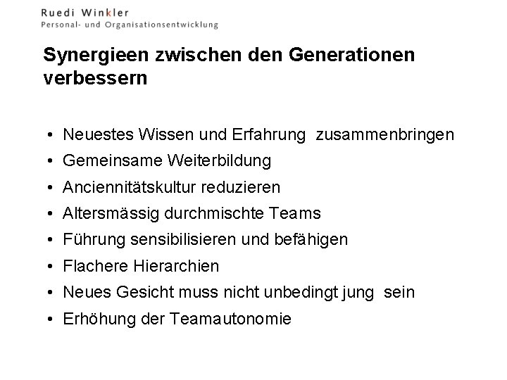 Synergieen zwischen den Generationen verbessern • Neuestes Wissen und Erfahrung zusammenbringen • Gemeinsame Weiterbildung