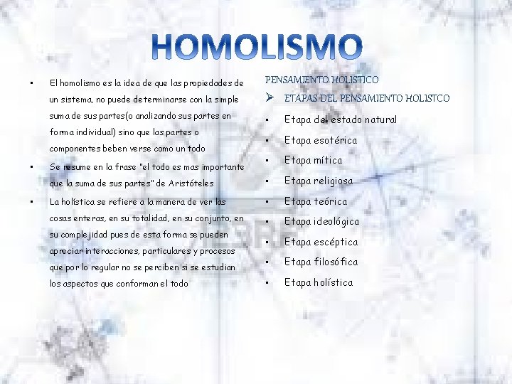  • El homolismo es la idea de que las propiedades de un sistema,