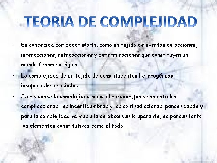  • Es concebida por Edgar Marín, como un tejido de eventos de acciones,