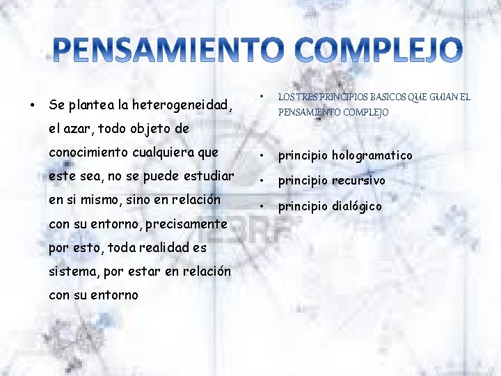  • • LOS TRES PRINCIPIOS BASICOS QUE GUIAN EL PENSAMIENTO COMPLEJO conocimiento cualquiera