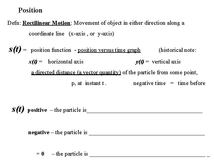 Position Defn: Rectilinear Motion: Movement of object in either direction along a coordinate line