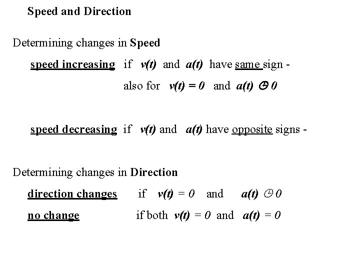 Speed and Direction Determining changes in Speed speed increasing if v(t) and a(t) have