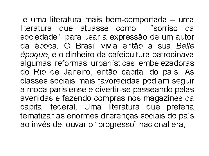  e uma literatura mais bem-comportada – uma literatura que atuasse como “sorriso da