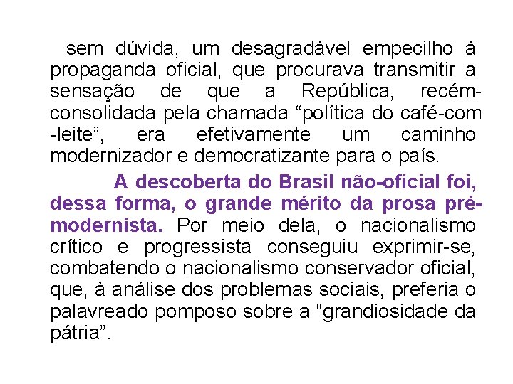  sem dúvida, um desagradável empecilho à propaganda oficial, que procurava transmitir a sensação