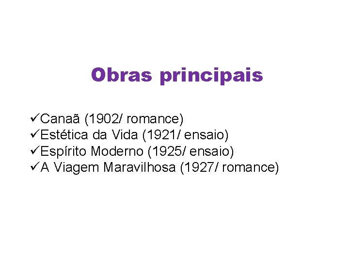 Língua Portuguesa - 3ª Série A literatura Pré-modernista Obras principais üCanaã (1902/ romance) üEstética