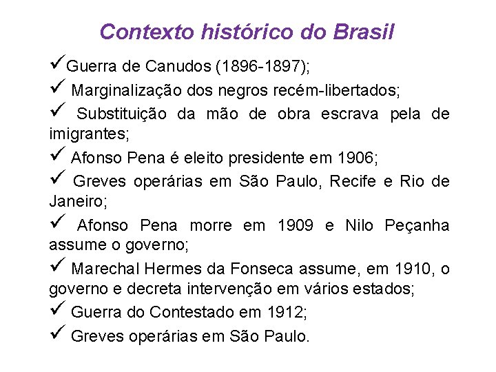 Contexto histórico do Brasil üGuerra de Canudos (1896 -1897); ü Marginalização dos negros recém-libertados;