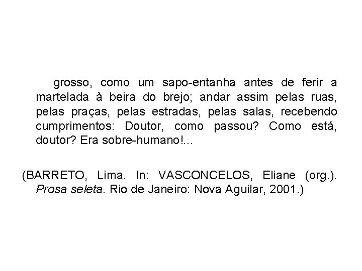  grosso, como um sapo-entanha antes de ferir a martelada à beira do brejo;