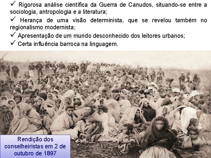 ü Rigorosa análise científica da Guerra de Canudos, situando-se entre a sociologia, antropologia e