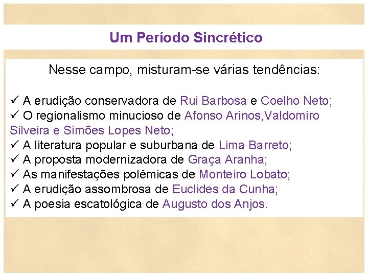  Um Período Sincrético Nesse campo, misturam-se várias tendências: ü A erudição conservadora de