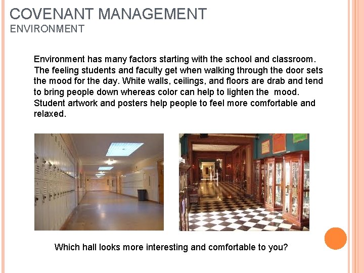 COVENANT MANAGEMENT ENVIRONMENT Environment has many factors starting with the school and classroom. The