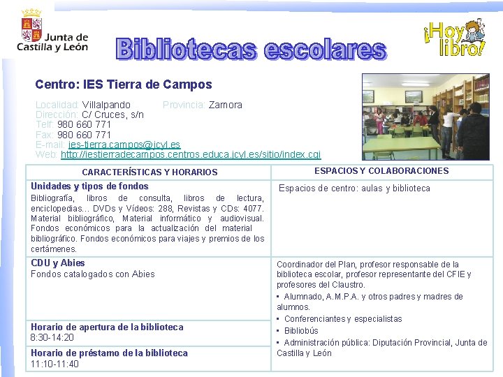 Centro: IES Tierra de Campos Localidad: Villalpando Provincia: Zamora Dirección: C/ Cruces, s/n Telf:
