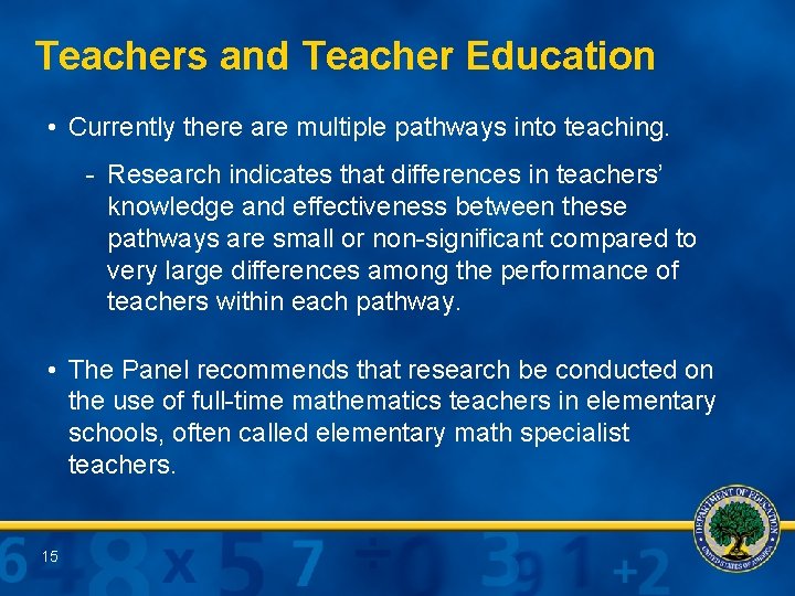 Teachers and Teacher Education • Currently there are multiple pathways into teaching. - Research