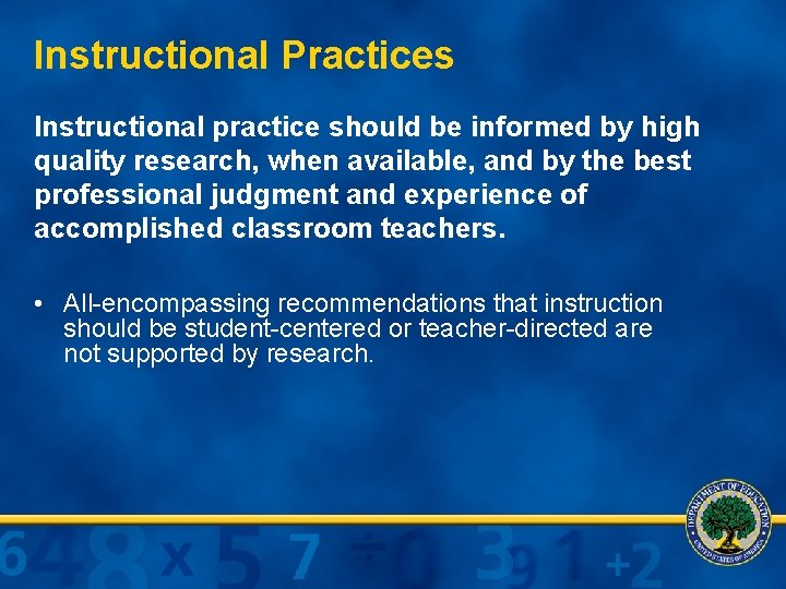 Instructional Practices Instructional practice should be informed by high quality research, when available, and