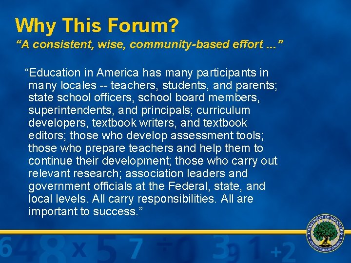 Why This Forum? “A consistent, wise, community-based effort …” “Education in America has many