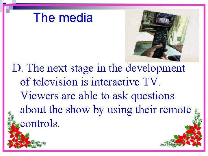 The media D. The next stage in the development of television is interactive TV.
