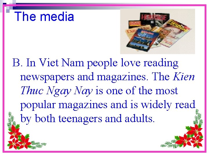 The media B. In Viet Nam people love reading newspapers and magazines. The Kien