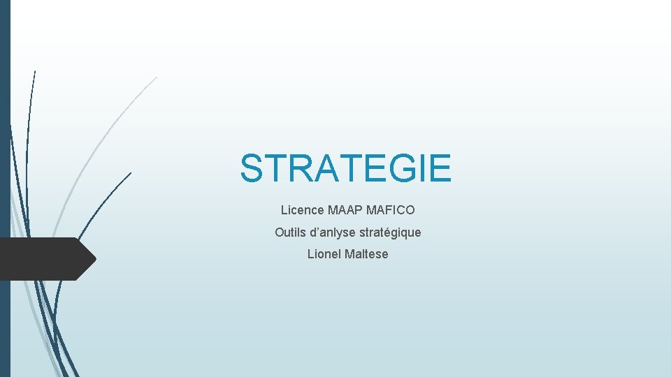 STRATEGIE Licence MAAP MAFICO Outils d’anlyse stratégique Lionel Maltese 