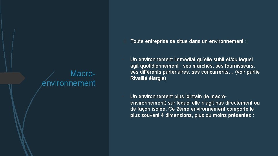  Toute entreprise se situe dans un environnement : - Un environnement immédiat qu’elle