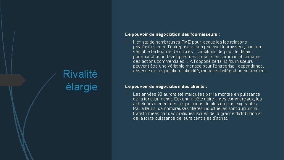 Le pouvoir de négociation des fournisseurs : Rivalité élargie Il existe de nombreuses PME