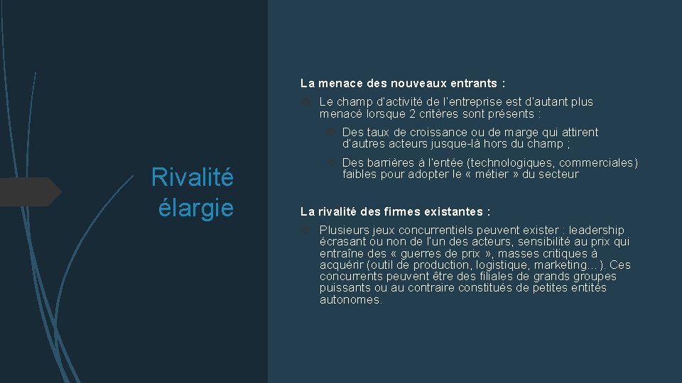 La menace des nouveaux entrants : Le champ d’activité de l’entreprise est d’autant plus