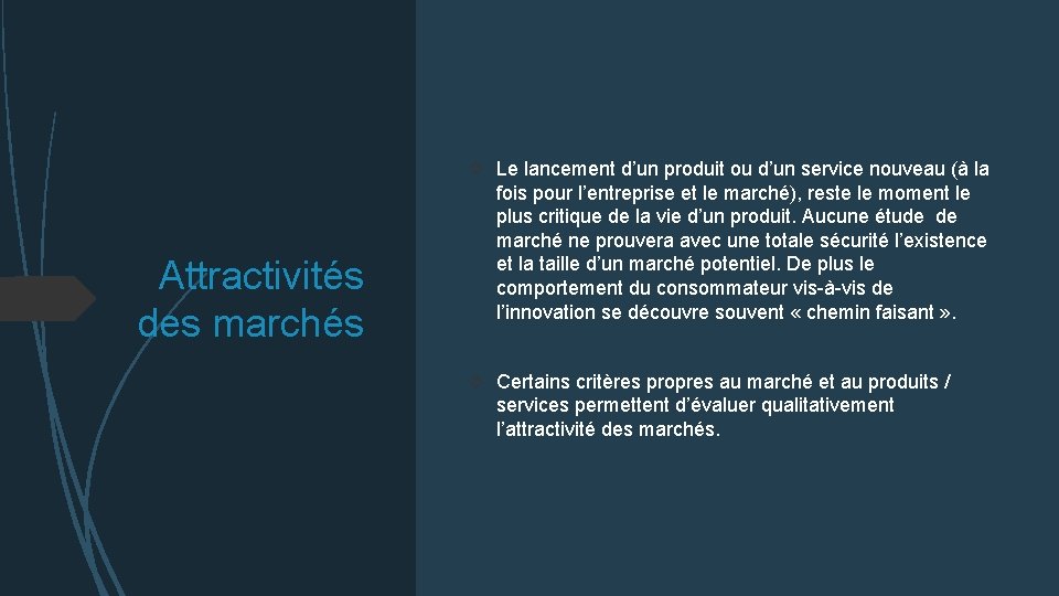 Attractivités des marchés Le lancement d’un produit ou d’un service nouveau (à la fois
