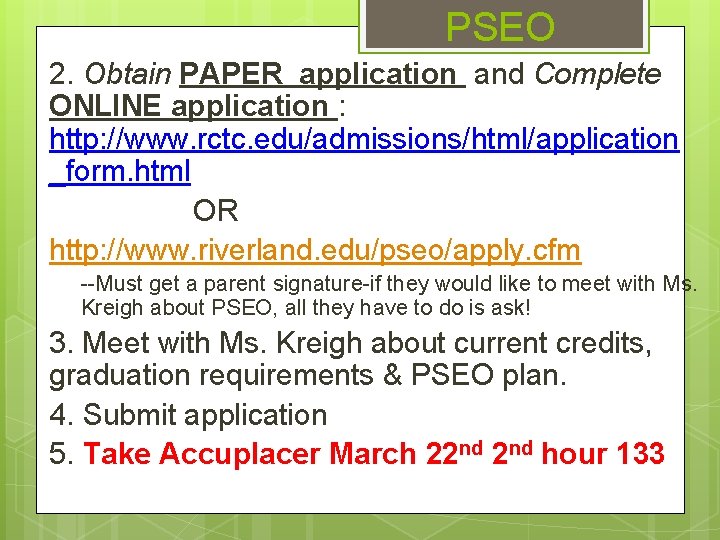 PSEO 2. Obtain PAPER application and Complete ONLINE application : http: //www. rctc. edu/admissions/html/application