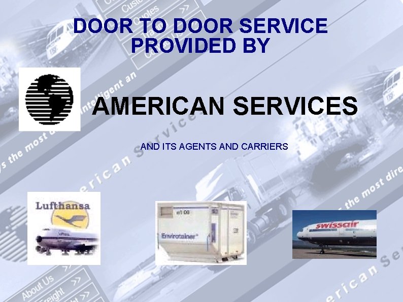 DOOR TO DOOR SERVICE PROVIDED BY AMERICAN SERVICES AND ITS AGENTS AND CARRIERS 