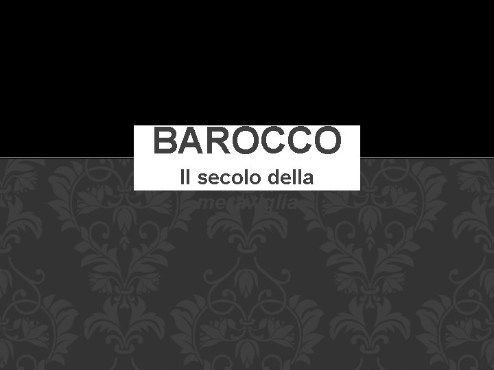 BAROCCO Il secolo della meraviglia 